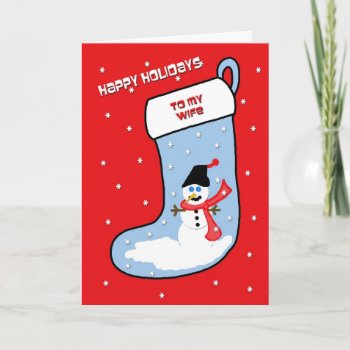 Wife Christmas Card -- Snowman Stocking by KathyHenis at Zazzle