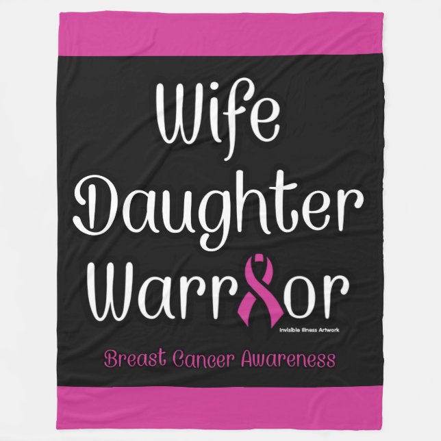 Wife Daughter Warrior...Breast Cancer Fleece Blanket (Front)