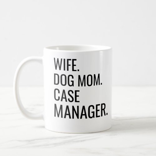 Wife Dog Mom Case Manager Coffee Mug