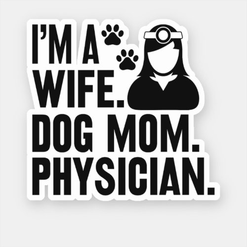 Wife Dog Mom Medical student Clinical student Sticker