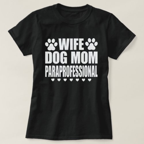 Wife Dog Mom Paraprofessional Tech Funny Dog Lover T_Shirt