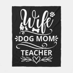 Wife Dog Mom Teacher Funny Dog Lovers Fleece Blanket