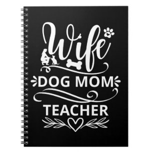 Wife Dog Mom Teacher Funny Dog Lovers Notebook