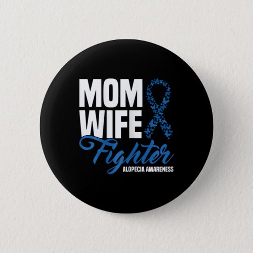 Wife Fighter Blue Ribbon Alopecia Awareness  Button