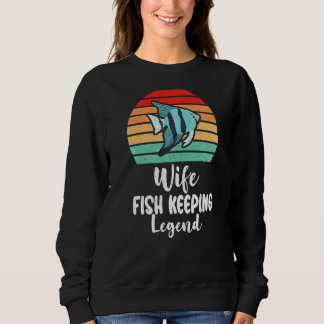 Wife Fish Keeping Legend Fish Owner Premium Sweatshirt