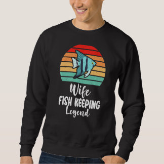 Wife Fish Keeping Legend Fish Owner Premium Sweatshirt