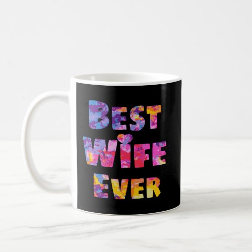 Wife Gift Idea Best Wife Ever Colorful Wife Birthd Coffee Mug