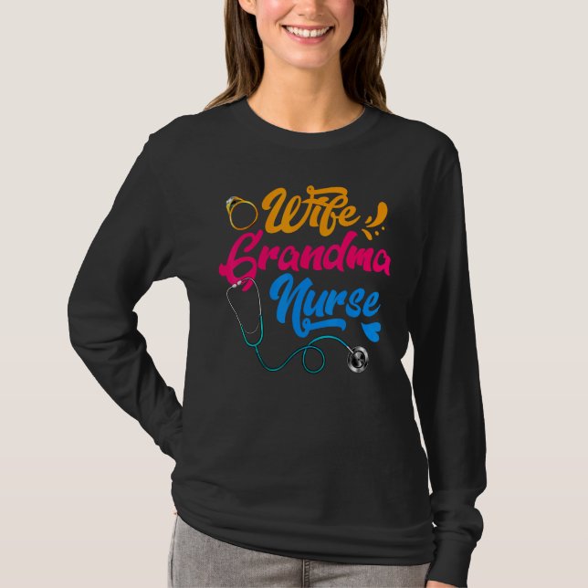 Wife Grandma Nurse RN LPN Mothers Day  For Nurses T-Shirt (Front)
