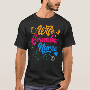 Wife Grandma Nurse RN LPN Mothers Day  For Nurses T-Shirt