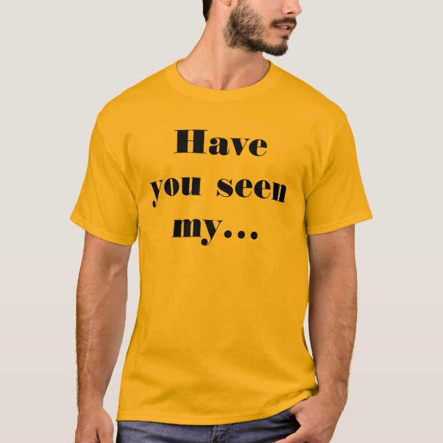 Wife - Have You Seen Funny Saying Humorous T-Shirt (Front)