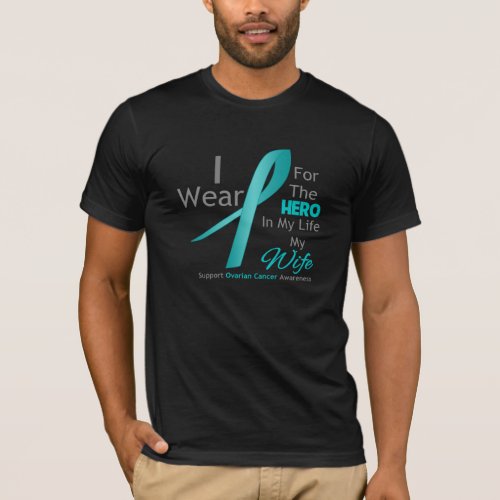 Wife _ Hero in My Life _ Ovarian Cancer T_Shirt