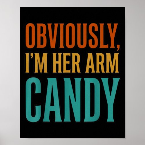 Wife husband girlfriend couple i'm her arm candy  poster