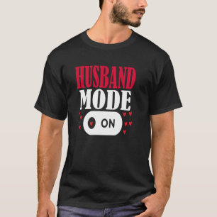 Wife Husband Love Mode On Couple Anniversary Valen T-Shirt