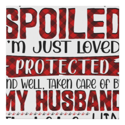 Wife Im Not Spoiled Im Just Loved Protected By M Faux Canvas Print