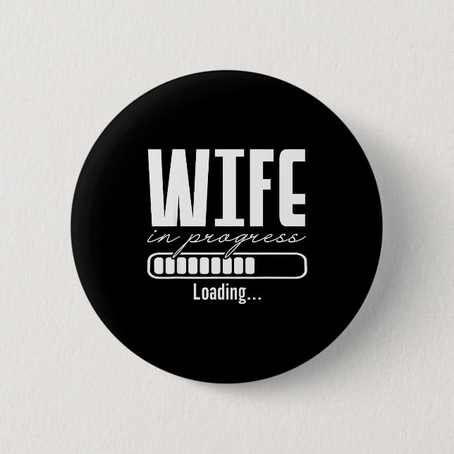 Wife in progress engaged engagement announcement button (Front)