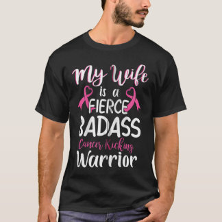 Wife is a Fierce Badass Breast Cancer Warrior T-Shirt