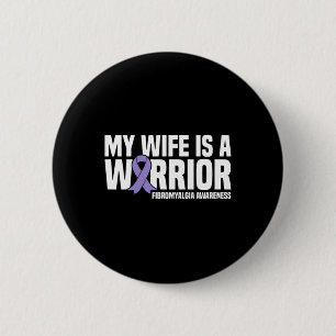 Wife Is A Warrior Fibromyalgia Awareness  Button
