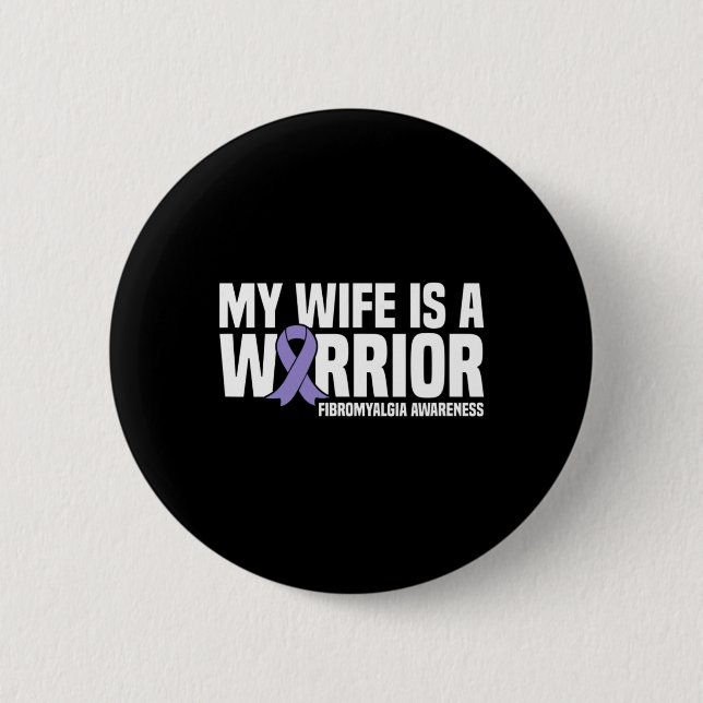 Wife Is A Warrior Fibromyalgia Awareness  Button (Front)