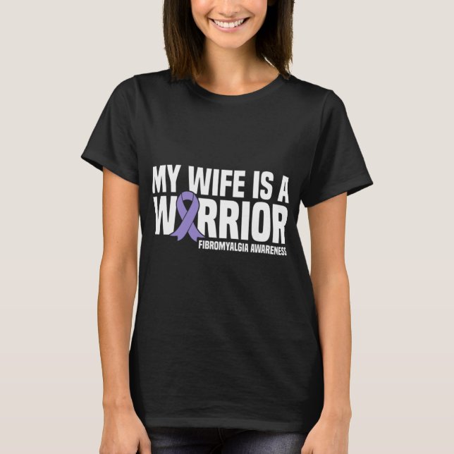 Wife Is A Warrior Fibromyalgia Awareness  T-Shirt (Front)