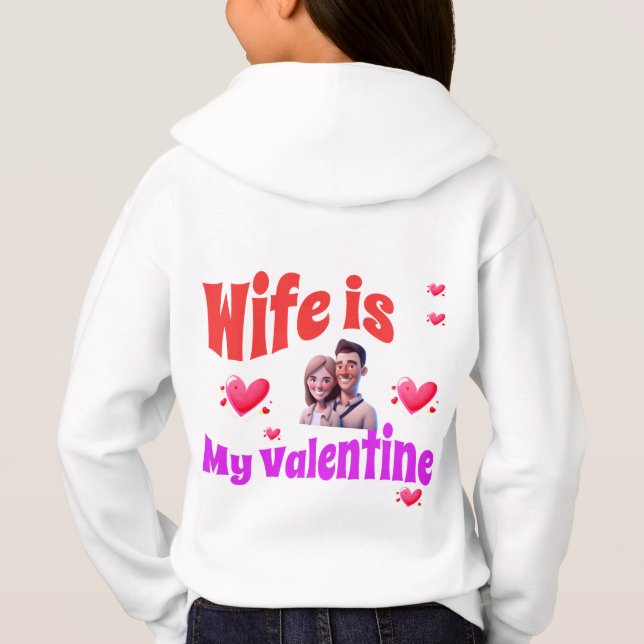 Wife Is My Valentine - Romantic Valentine's Day  Hoodie (Back)