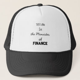 Wife is the minister of finance funny word trucker hat
