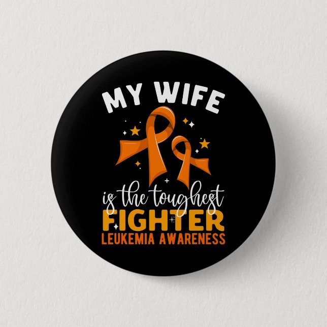 Wife Is The Toughest Fighter Leukemia Awareness  Button (Front)