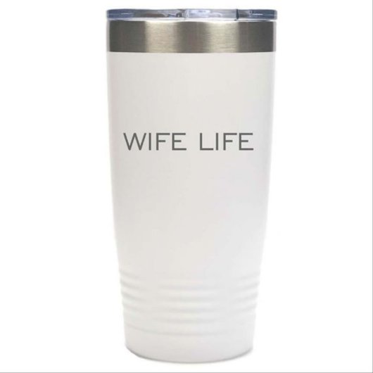 Wife Life Engraved 20 oz. Stainless Steel Tumbler (Front)