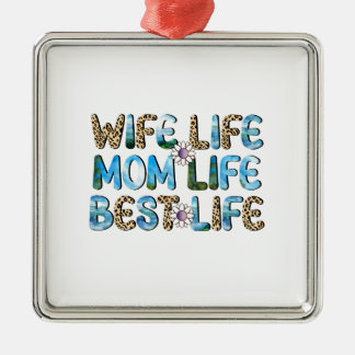 Wife Life Mom Life Best Life Metal Ornament