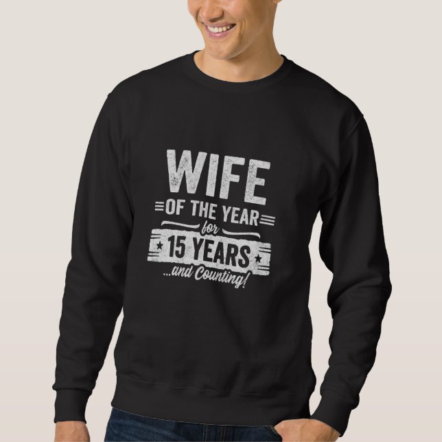 Wife Married 15 Years - Couples 15th Wedding Anniv Sweatshirt (Front)