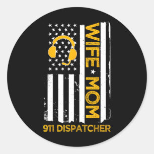 Wife Mom 911 Dispatcher Us Flag Independence Day 4 Classic Round Sticker