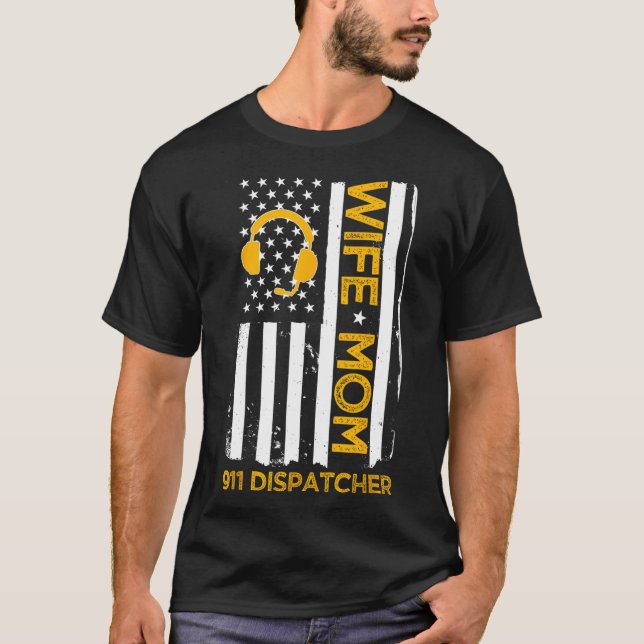 Wife Mom 911 Dispatcher Us Flag Independence Day 4 T-Shirt (Front)