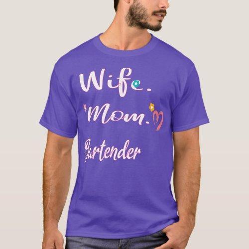 Wife Mom Bartender 1 T_Shirt