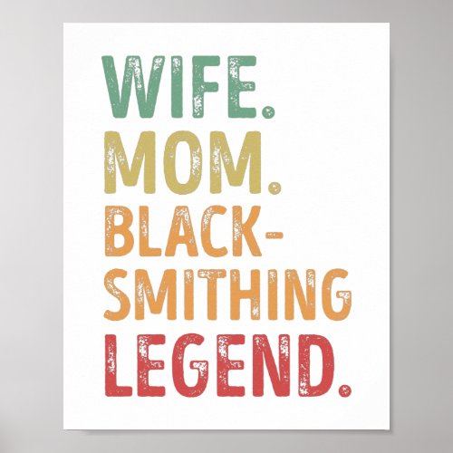Wife Mom Blacksmithing Legend Blacksmith Gift Poster