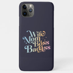 Wife Mom Boss Badass Funny Sarcastic Mother&#39;s Day iPhone 11 Pro Max Case