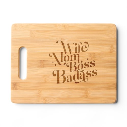 Wife Mom Boss Badass Funny Sarcastic Mothers Day Cutting Board