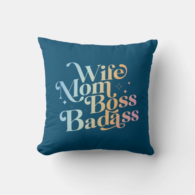 Wife Mom Boss Badass Funny Sarcastic Mother's Day  Throw Pillow (Front)