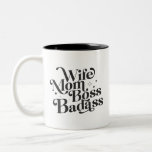 Wife Mom Boss Badass Funny Sarcastic Mother's Day Two-Tone Coffee Mug Wife Mom Boss Badass Funny Sarcastic Mother's Day Two-Tone Coffee Mug
