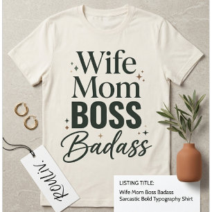 Wife Mom Boss Badass Sarcastic Bold Typography T-Shirt