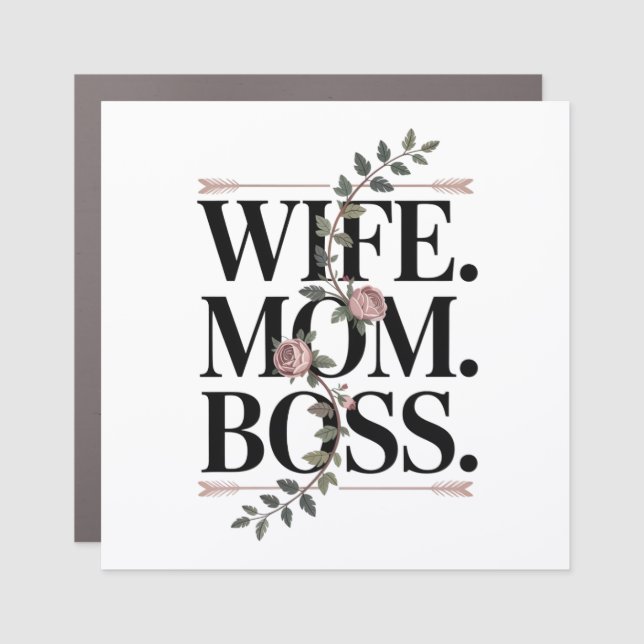 Wife. Mom. Boss. Car Magnet (Front)