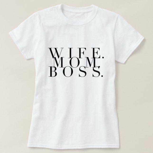 Wife. Mom. Boss. Chic Typography T-Shirt (Design Front)