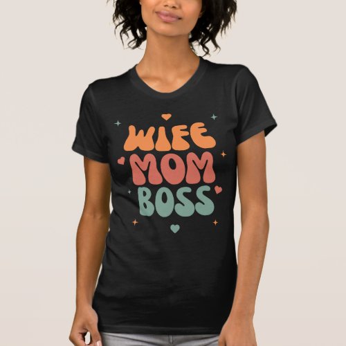 Wife Mom Boss Funny Mothers Day gift for mothers T_Shirt