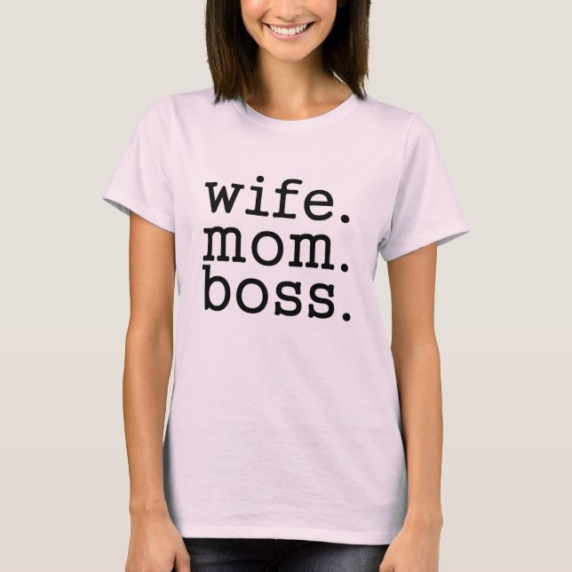 Wife Mom Boss Funny Saying T-Shirt (Front)