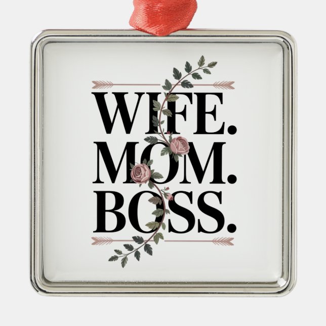 Wife. Mom. Boss. Metal Ornament (Front)