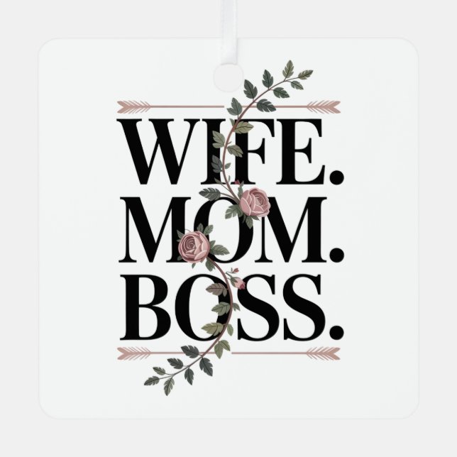 Wife. Mom. Boss. Metal Ornament (Front)