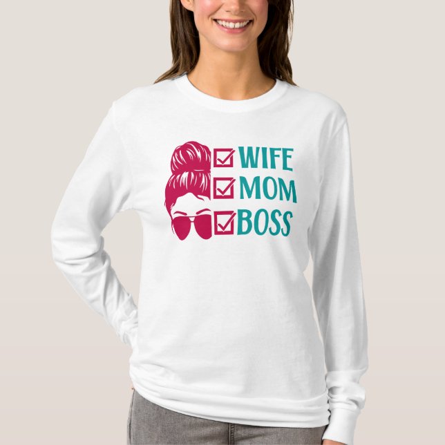 Wife Mom Boss, Mom Life T-Shirt (Front)