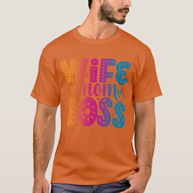 Wife Mom Boss Mothers day girl T-Shirt (Front)