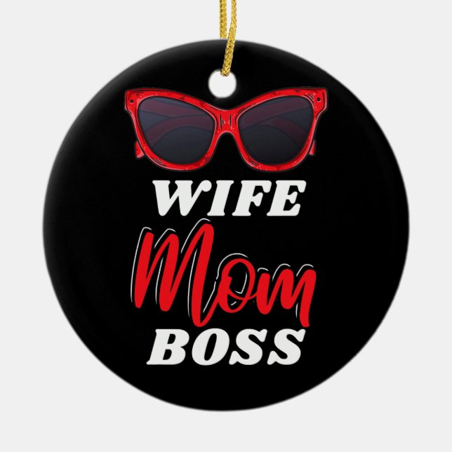 Wife Mom Boss Sunglasses Mothers Day  Ceramic Ornament (Front)