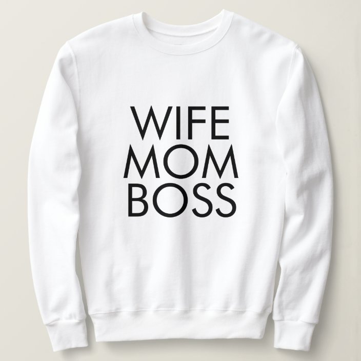 mom boss wife sweatshirt