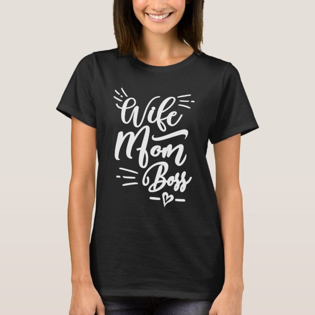 Wife Mom Boss T-Shirt (Front)