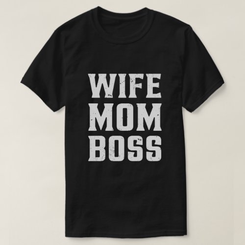Wife Mom Boss T_Shirt